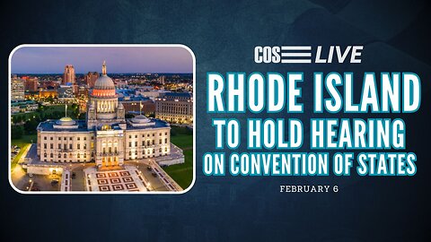 LIVE: Rhode Island Hears Convention of States Action, Public Testimony | COS LIVE