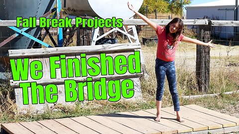 Finishing the Bridge | Fall Break Projects with my Daughter, Part 1