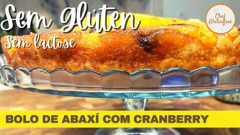 Bolo de Abacaxí cEspecial com Cranberry - Sem Glúten e Sem Lactose