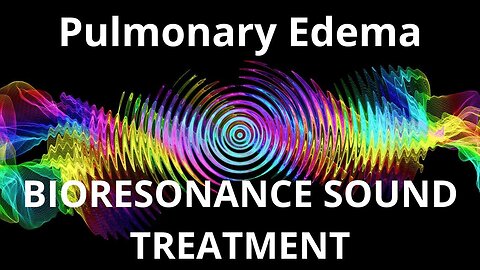 Pulmonary Edema_Sound therapy session_Sounds of nature