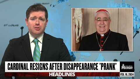 Cardinal Resigns After Disappearance 'Prank' — Headlines — Feb. 16, 2024