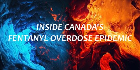 Documentary: Inside Canada’s fentanyl overdose epidemic