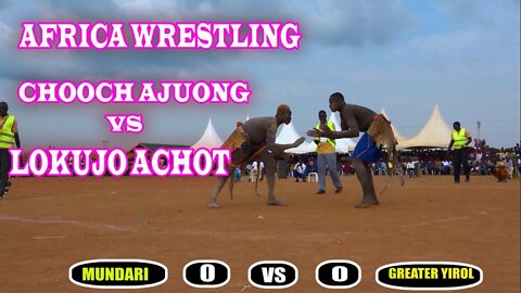 Sudanese Wrestling. CHOOCH AJUONG ACHIEK VS LOKUJO ACHOT|2021|official video. Lake State vs Mundari.