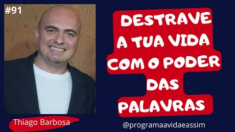 #91- DESTRAVE A TUA VIDA COM O PODER DAS PALAVRAS DA BÍBLIA com Thiago Barbosa - 23/7/22