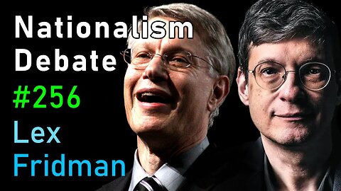 Nationalism Debate: Yaron Brook and Yoram Hazony | Lex Fridman Podcast #256