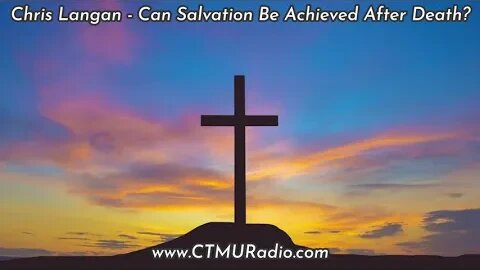 [Preview] Chris Langan - 20191124-CTMU Q and A - Can Salvation Be Achieved After Death?