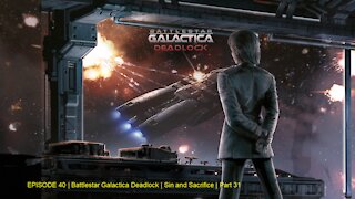 EPISODE 40 | Battlestar Galactica Deadlock | Sin and Sacrifice | Part 31