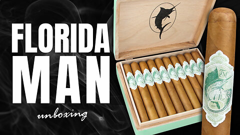 Florida Man | Cigar Unboxing