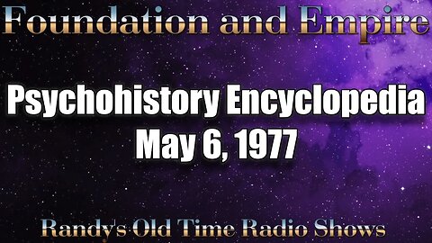 Foundation and Empire 1 Psychohistory Encyclopedia May 6, 1977