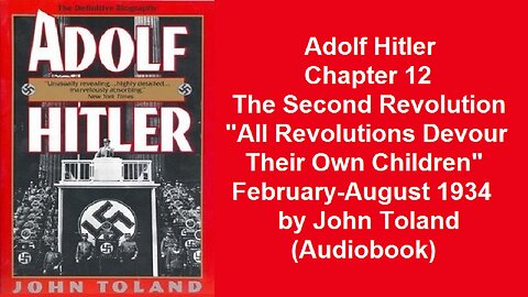 Adolf Hitler Chapter 12 The Second Revolution February-August 1934 by John Toland