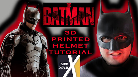 BATMAN HELMET: "The Batman" 3D Printed Cosplay Tutorial