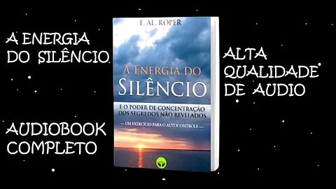 A Energia do Silêncio - E. AL. ROPER - AudioBook Completo.