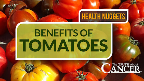 The Truth About Cancer: Health Nugget 15 - Benefits of Tomatoes