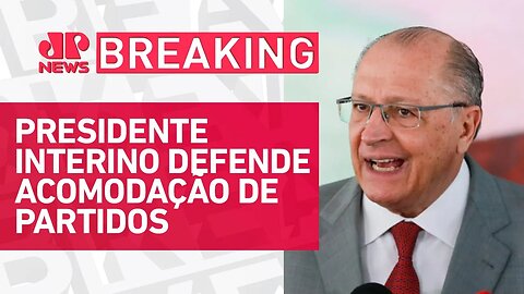 Alckmin diz que entrada do Centrão no governo é importante | BREAKING NEWS