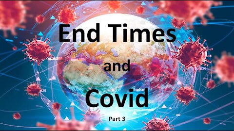 End Times and Covid part 3/3