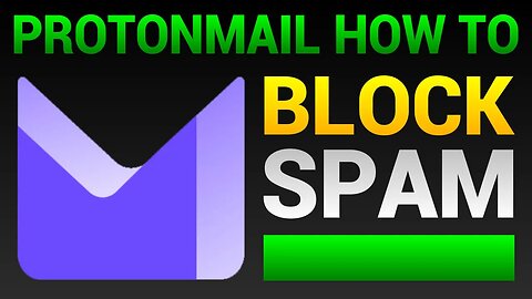 How To Block Spam Email In ProtonMail - Tips For ProtonMail Users