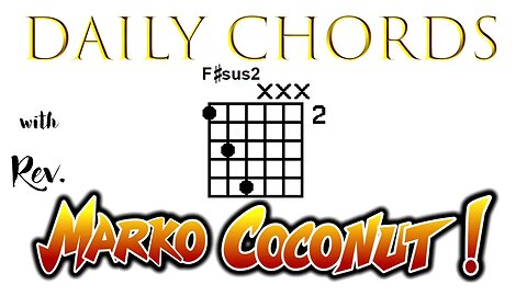 F Sharp Sus2 ~ Daily Chords for guitar with Rev Marko Coconut F#Sus2 F# 5add2 Suspended Triad Lesson