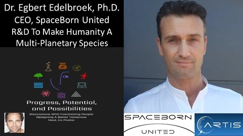 Dr Egbert Edelbroek, Ph.D. - CEO, SpaceBorn United - R&D To Make Humanity A Multi-Planetary Species