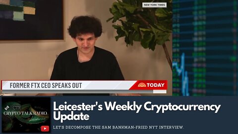 Leicester's Weekly #Crypto Checkin: Breaking Down The Sam Bankman-Fried New York Times Interview