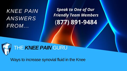 Ways to increase synovial fluid in the Knee by the Knee Pain Guru #KneeClub