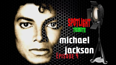 SPOTLIGHT Tribute - Michael Jackson Episode 4