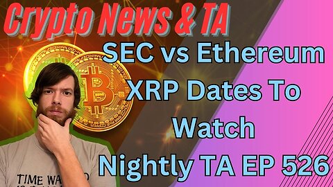 SEC vs Ethereum, XRP Dates To Watch, Nightly TA EP 526 #bitcoin #grt #btc #xrp #algo #ankr