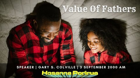 Priceless Values, Part 3: The Value Of Fathers (Gary Colville) | Hosanna Porirua