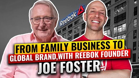 From Family Business to Global Brand, with Reebok founder Joe Foster