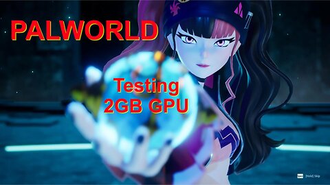 Palworld Proposed Min Requirement is a 2GB GPU. Let's find out