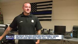 Detroit police officer routinely goes above and beyond the call of duty.