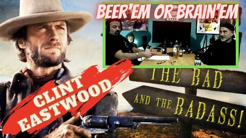 Clint Eastwood! Beer'Em or Brain'Em! (Updated) #ClintEastwood #DirtyHarry #SpaghettiWestern