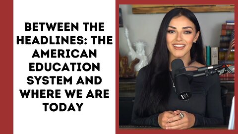 Between the Headlines with Alexis Wilkins - The American Education System