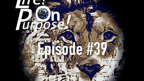 Life! On Purpose! Episode #39