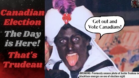 Canadian Election Day 2021: Justin Trudeau Takes Pandering to the Next Level