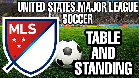 UNITED STATES MAJOR LEAGUE SOCCER TABLE AND STANDING UPDATED MAY 15 2022
