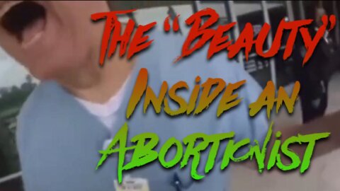 The "Beauty" Inside an Abortionist