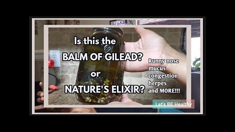 IS THIS THE BALM OF GILEAD? OR NATURE'S ELIXIR?