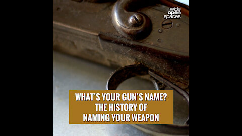 What’s Your Gun’s Name? The History of Naming Your Weapon