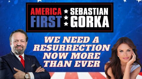 We need a resurrection now more than ever. Roma Downey with Sebastian Gorka on AMERICA First