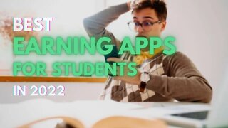 BEST EARNING APPS FOR STUDENTS - In 2022 - TO EARN A SIDE INCOME