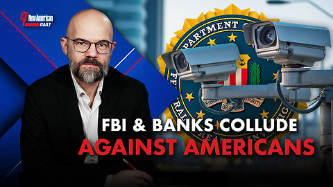 New American Daily | FBI Colludes With Banks in Fascist-style Surveillance Operations