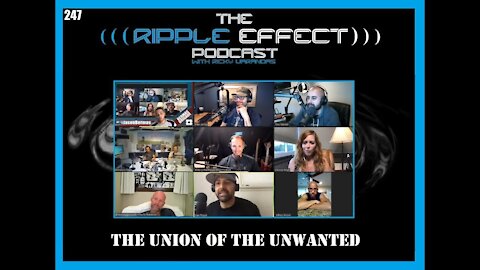 The Ripple Effect Podcast #247 (The Union of The Unwanted: Alt-Media Round-Table Hangout)