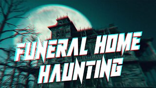 Funeral Home Haunting