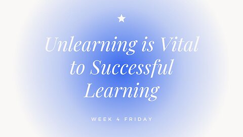 Unlearning is Vital to Successful Learning