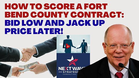 How to Score a Ft Bend County Contract: Bid Low and Jack Up Price Later!