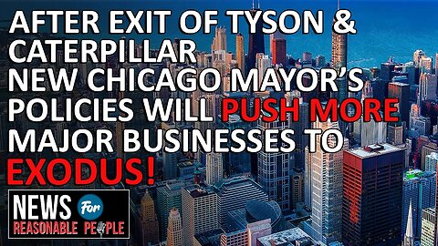 As New Progressive Mayor Takes Office in Chicago Big Businesses Already Threatening to Leave!
