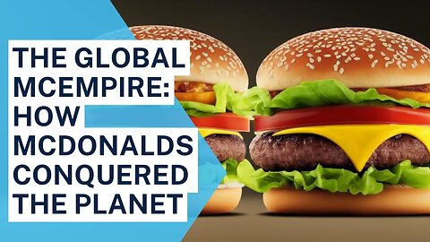 The Global McEmpire How McDonalds Conquered the Planet