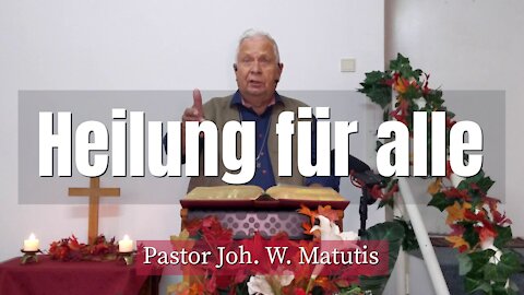 Joh. W. Matutis - Heilung für alle - 20. Oktober 2021