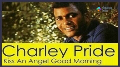 Charley Pride - "Kiss An Angel Good Morning" with Lyrics
