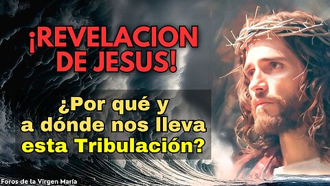 Jesucristo Revela el Propósito de la Tribulación Actual y a Donde nos Conduce